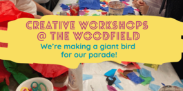 Creative Workshops at the Woodfield. We're making giant bird for our parade!