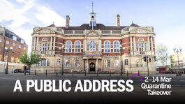 'A Public Address. 2-14 Mar. Quarantine Takeover'. A large, ornate Victorian town hall – Battersea Arts Centre – from across the road from the building.