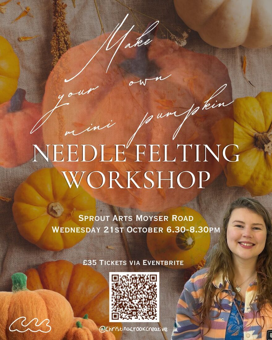 Autumn-themed poster for a Needle Felting Workshop, featuring pumpkins and dried flowers. Sprout Arts, Moyser Road — Wednesday 21st October, 6.30–8.30pm. £35, tickets via Eventbrite. A smiling woman appears in the bottom-right, with a QR code for booking.