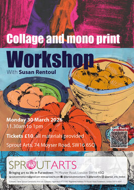 Colorful poster advertising a collage and mono print workshop with Susan Rentoul, featuring abstract painted fruit and bold textures, with date, time, location, £10 ticket info, and a QR code for booking.