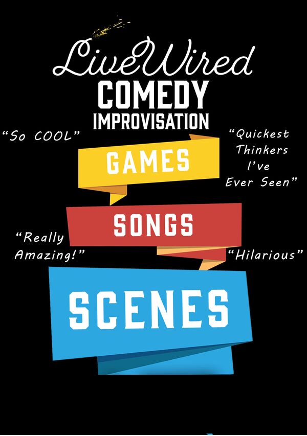 LiveWired Comedy Improvisation, Games, Songs, Scenes