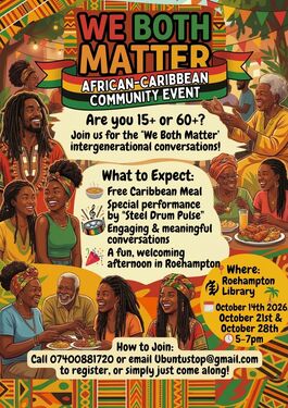 We Both Matter - Celebrating the African Caribbean Community in Roehamptonn