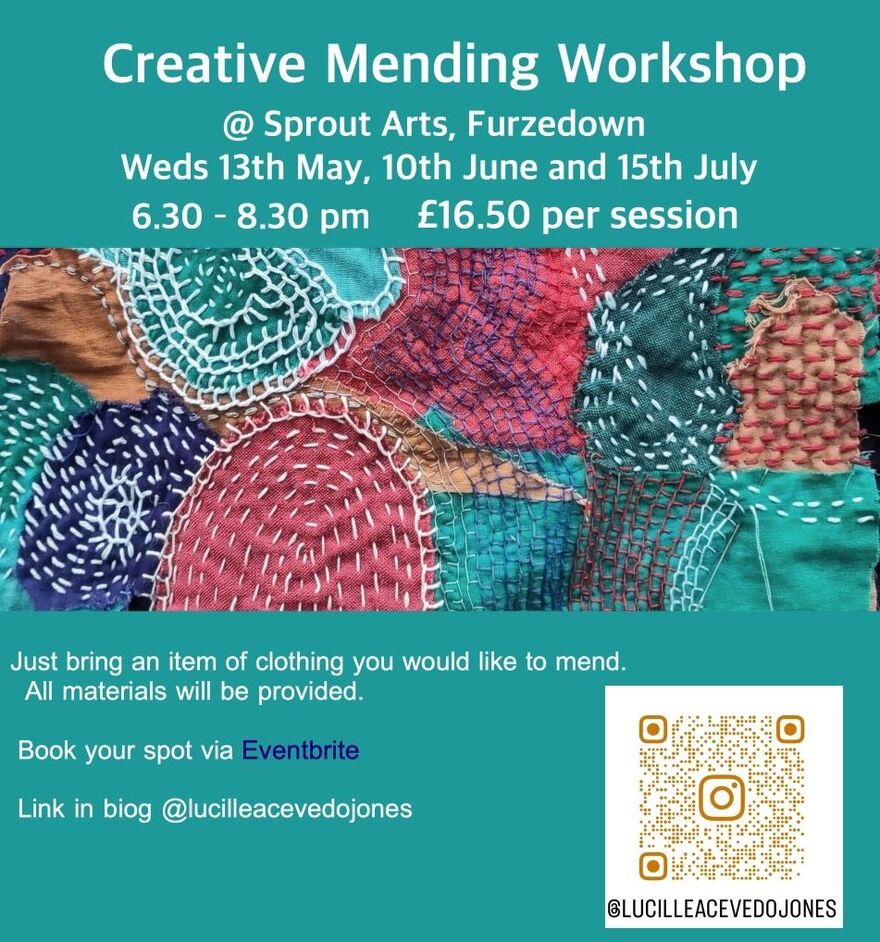 A poster advertising Creative Mending Workshops on Wednesdays 13th May, 10th June and 17th July.  It features colourful embroidery on cloth.  The poster includes booking information, ticket price and a QR code and the Instagram handle @lucilleacevedojones