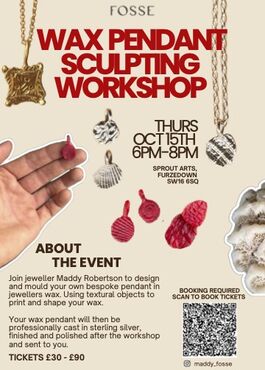 FOSSE Wax Pendant Sculpting Workshop poster. Thursday, October 15th, 6PM–8PM, at Sprout Arts, Furzedown, SW16 6SQ. Tickets £30–£90; booking required via QR code, or find @fosse_maddy on social media. Poster features photos of hand-sculpted wax pendants, cast jewelry pieces, and a hand shaping a red wax pendant