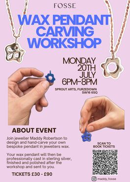 Poster for a wax pendant carving workshop by FOSSE. The design features photos of silver flower-shaped pendant necklaces and hands holding blue wax pendant models. Event details: Monday 20 July, 6–8 PM at Sprout Arts, Furzedown (SW16 6SQ). Participants will design and hand-carve a bespoke pendant in jeweller’s wax, which will later be cast in sterling silver and sent to them. Tickets cost £30–£90. A QR code and Instagram handle (@maddy_fosse) are included for booking.