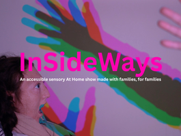A young person looks up at hands held in front of them. They cast a colourful shadow on the walls. Text reads: InSideWays - An accessible At Home show made for and with families