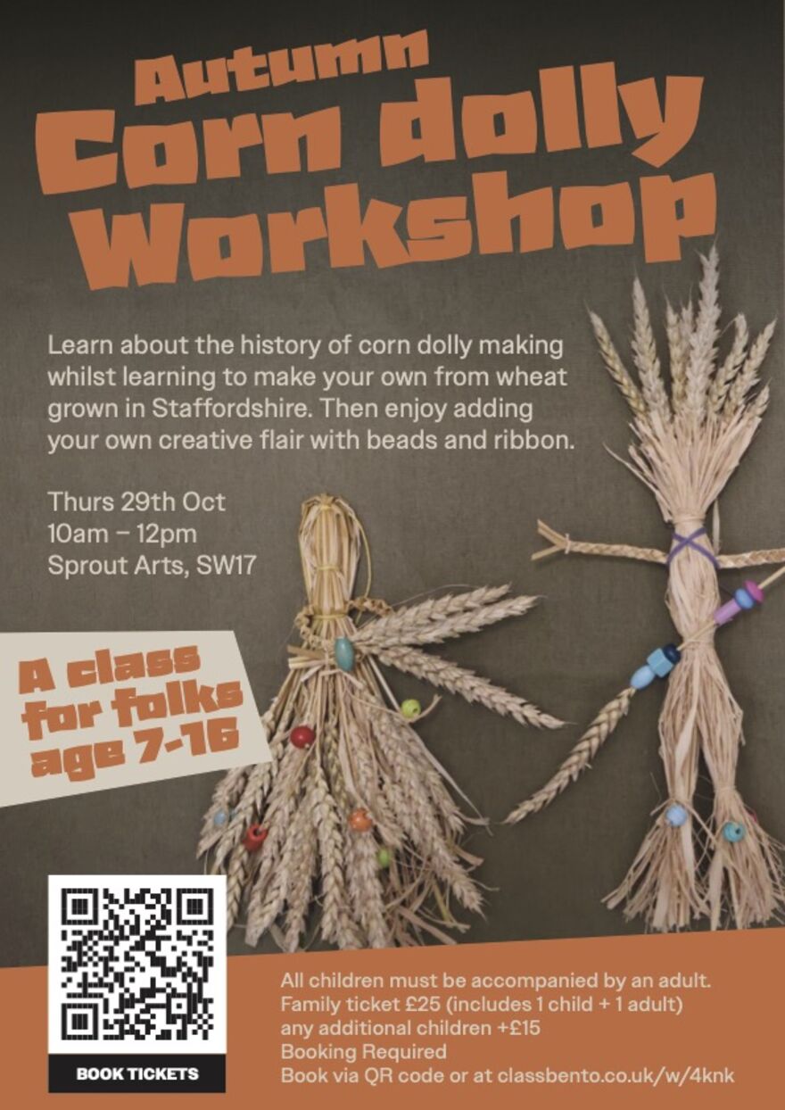 Poster for an Autumn Corn Dolly Workshop, Thurs 29th Oct, 10am–12pm, Sprout Arts SW17. Ages 7–16. Family ticket £25. Book via QR code or at classbento.co.uk/w/4knk
